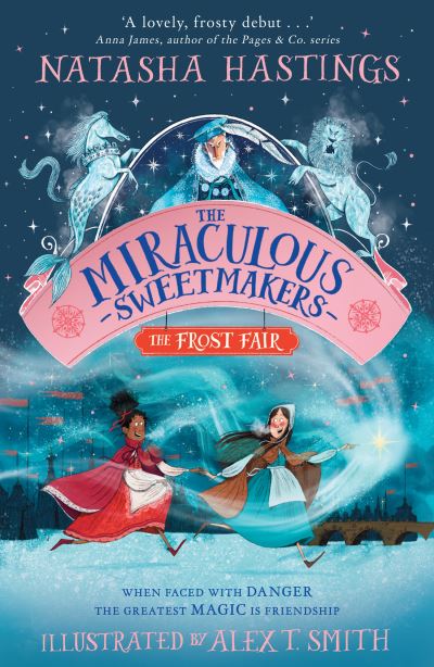 The Miraculous Sweetmakers: The Frost Fair - Natasha Hastings - Bøker - HarperCollins Publishers - 9780008496081 - 26. oktober 2023