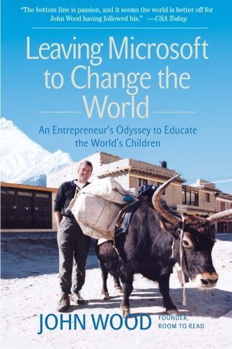 Cover for John Wood · Leaving Microsoft to Change the World: an Entrepreneur's Odyssey to Educate the World's Children (Paperback Bog) [1 Reprint edition] (2007)