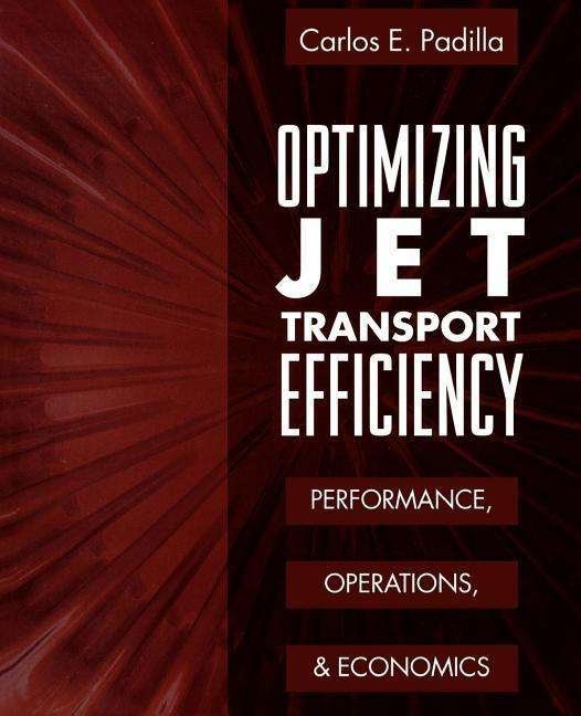 Cover for Carlos E. Padilla · Optimizing Jet Transport Efficiency: Performance, Operations, and Economics (Paperback Book) (1996)