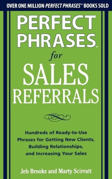 Cover for Jeb Brooks · Perfect Phrases for Sales Referrals: Hundreds of Ready-to-Use Phrases for Getting New Clients, Building Relationships, and Increasing Your Sales (Pocketbok) [Ed edition] (2013)