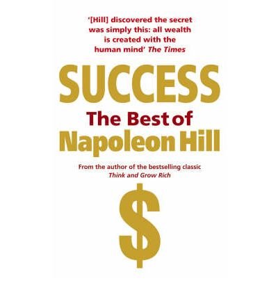 Success: The Best of Napoleon Hill - Napoleon Hill - Livros - Ebury Publishing - 9780091917081 - 7 de agosto de 2008