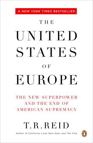 The United States Of Europe: The New Superpower and the End of American Supremacy - T. R. Reid - Books - Penguin Putnam Inc - 9780143036081 - November 1, 2005
