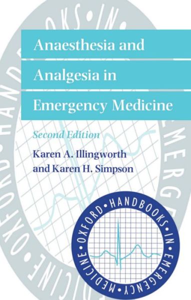 Cover for Illingworth, Karen A. (Consultant in Accident and Emergency Medicine, Consultant in Accident and Emergency Medicine, St James's University Hospital, Leeds) · Anaesthesia and Analgesia in Emergency Medicine - Oxford Handbooks in Emergency Medicine (Paperback Book) [2 Revised edition] (1998)