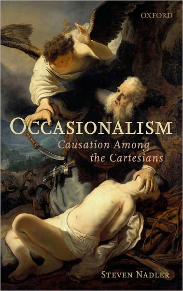 Cover for Nadler, Steven (University of Wisconsin-Madison) · Occasionalism: Causation Among the Cartesians (Hardcover Book) (2010)