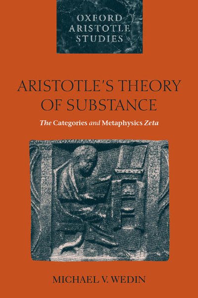 Cover for Wedin, Michael V. (, University of California, Davis) · Aristotle's Theory of Substance: The Categories and Metaphysics Zeta - Oxford Aristotle Studies Series (Taschenbuch) (2002)