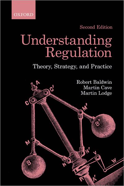 Cover for Baldwin, Robert (Professor of Law, the London School of Economics and Political Science) · Understanding Regulation: Theory, Strategy, and Practice (Hardcover Book) [2 Revised edition] (2011)