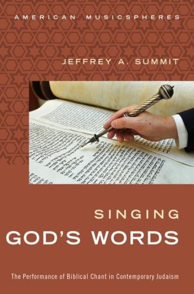 Cover for Summit, Jeffrey (Assistant Professor of Music, Assistant Professor of Music, Tufts University) · Singing God's Words: The Performance of Biblical Chant in Contemporary Judaism - American Musicspheres (Hardcover Book) (2016)