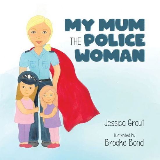 Cover for Jessica Grout · My Mum the Police Woman (Paperback Book) (2020)