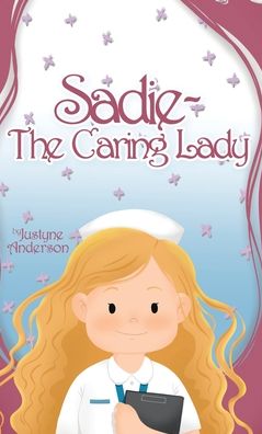 Cover for Justyne Anderson · Sadie -The Caring Lady (Book) (2023)