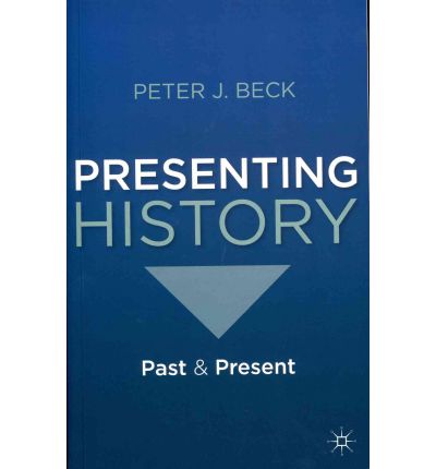 Cover for Peter Beck · Presenting History (Buch) (2011)