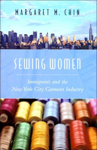 Cover for Chin, Margaret (Associate Professor, Hunter College) · Sewing Women: Immigrants and the New York City Garment Industry (Hardcover Book) (2005)