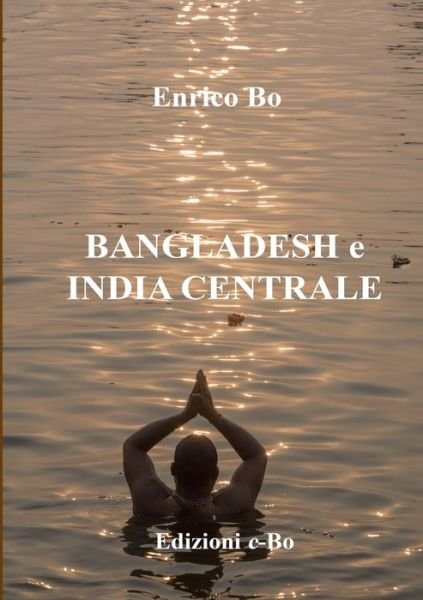 Cover for Enrico Bo · Bangladesh e India centrale (Taschenbuch) (2019)