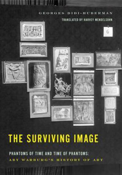 Cover for Georges Didi-Huberman · The Surviving Image: Phantoms of Time and Time of Phantoms: Aby Warburg's History of Art (Inbunden Bok) (2016)