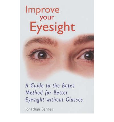 Cover for Jonathan Barnes · Improve Your Eyesight: A Guide to the Bates Method for Better Eyesight without Glasses (Paperback Book) [Main edition] (1999)