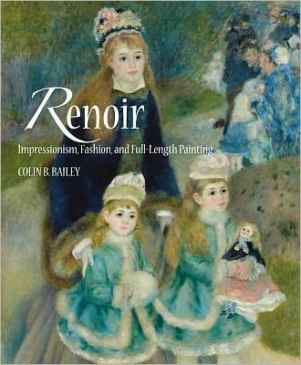 Cover for Colin B. Bailey · Renoir: Impressionism and Full-Length Painting (Inbunden Bok) (2012)