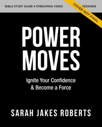 Power Moves Study Guide with DVD: Ignite Your Confidence and   Become a Force - Sarah Jakes Roberts - Książki - HarperChristian Resources - 9780310151081 - 16 lipca 2024