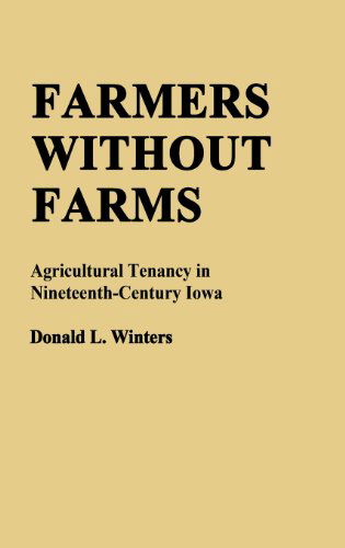 Cover for Donald L. Winters · Farmers Without Farms: Agricultural Tenancy in Nineteenth-Century Iowa (Hardcover Book) (1978)