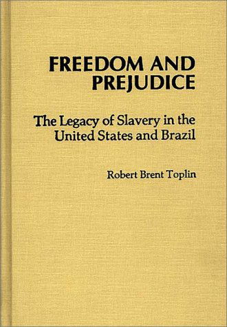 Cover for Robert Brent Toplin · Freedom and Prejudice: The Legacy of Slavery in the United States and Brazil (Hardcover Book) [Y First Printing edition] (1981)