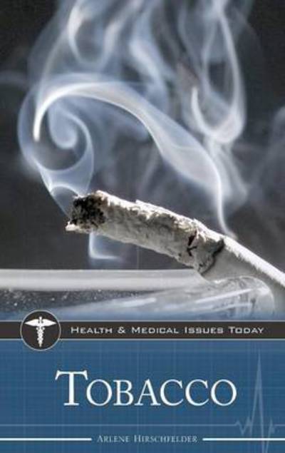 Cover for Arlene Hirschfelder · Tobacco - Health and Medical Issues Today (Hardcover Book) (2010)