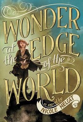 Cover for Nicole Helget · Wonder at the Edge of the World (Paperback Book) (2017)