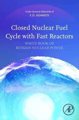 Cover for Closed Nuclear Fuel Cycle with Fast Reactors: Handbook of Russian Nuclear Power (Paperback Book) (2022)