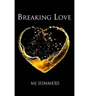 Breaking Love: Full Hearts 2 - Full Hearts - MJ Summers - Books - Little, Brown Book Group - 9780349407081 - November 21, 2014