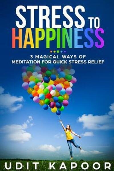 Cover for Udit Kapoor · Stress to Happiness (Paperback Book) (2018)