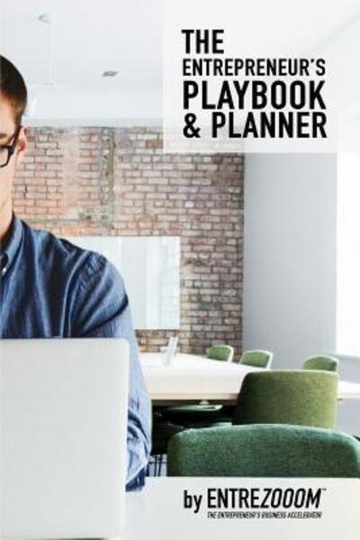 The Entrepreneur's Playbook & Planner - Entre Zooom - Kirjat - Lulu.com - 9780359211081 - keskiviikko 7. marraskuuta 2018