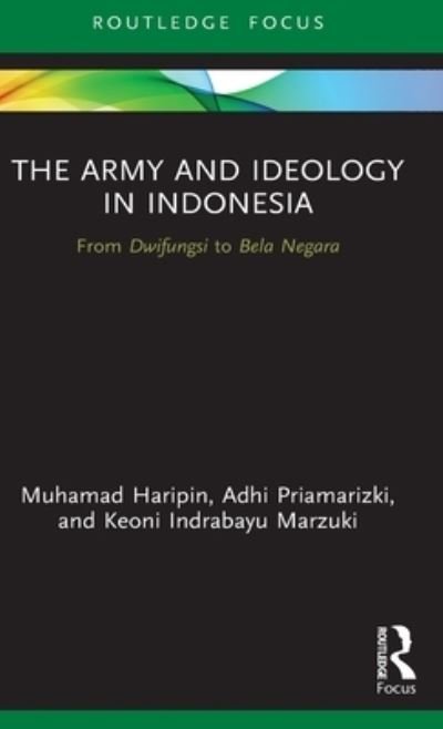 Cover for Muhamad Haripin · The Army and Ideology in Indonesia: From Dwifungsi to Bela Negara - Routledge Contemporary Southeast Asia Series (Pocketbok) (2022)
