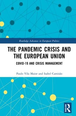 Cover for Vila Maior, Paulo (University Fernando Pessoa, Portugal) · The Pandemic Crisis and the European Union: COVID-19 and Crisis Management - Routledge Advances in European Politics (Hardcover bog) (2021)