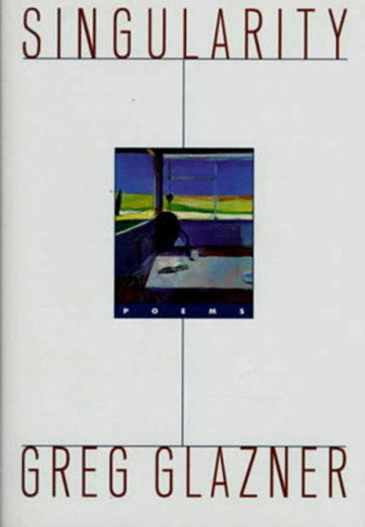 Cover for Greg Glazner · Singularity: Poems (Paperback Book) [New edition] (1998)