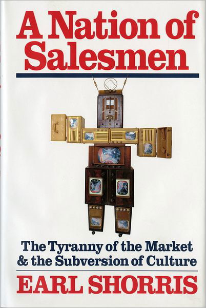 Cover for Earl Shorris · A Nation of Salesmen: The Tyranny of the Market and the Subversion of Culture (Paperback Book) (2008)