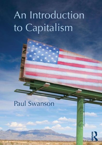 Cover for Swanson, Paul (William Paterson University, USA) · An Introduction to Capitalism (Taschenbuch) (2012)