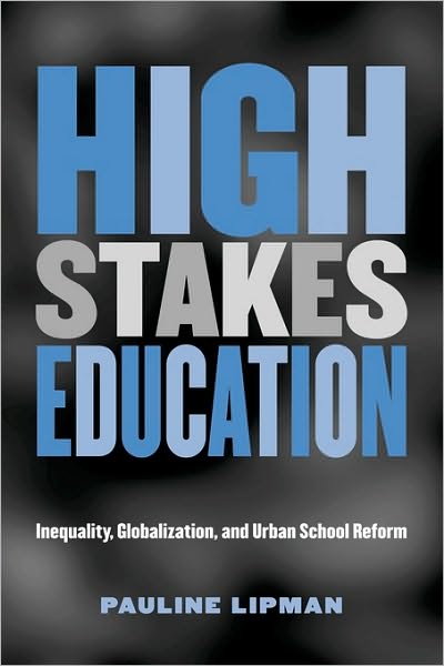Cover for Pauline Lipman · High Stakes Education: Inequality, Globalization, and Urban School Reform - Critical Social Thought (Paperback Book) (2003)