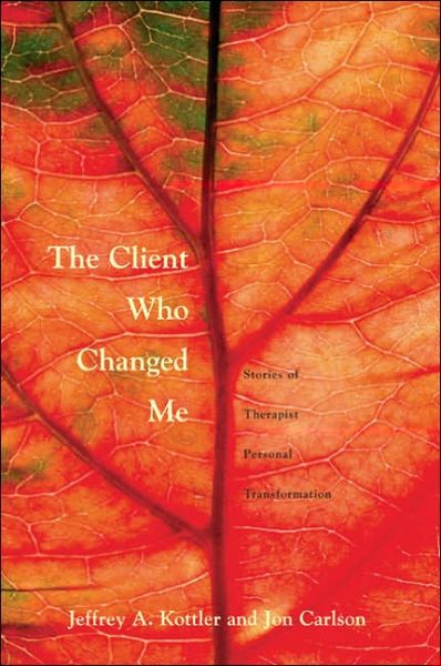 Cover for Kottler, Ph. D., Jeffrey A. · The Client Who Changed Me: Stories of Therapist Personal Transformation (Paperback Book) (2005)