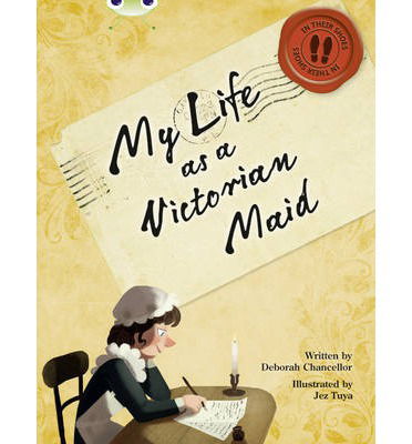 Cover for Deborah Chancellor · Bug Club NF Red (KS2) B/5B My Life as a Victorian Maid - BUG CLUB (Paperback Book) (2013)