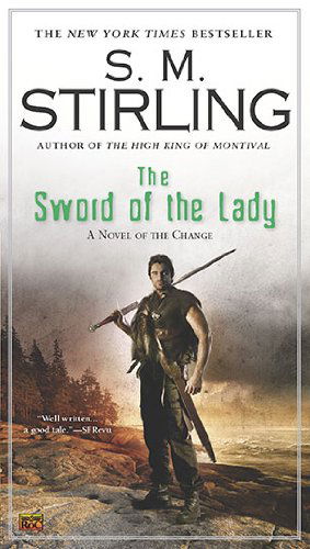 The Sword of the Lady: a Novel of the Change (Change Series) - S. M. Stirling - Books - Roc - 9780451463081 - September 7, 2010