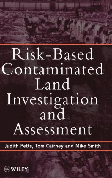 Cover for Petts, Judith (Loughborough University) · Risk-Based Contaminated Land Investigation and Assessment (Hardcover Book) (1997)