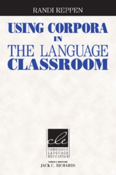 Cover for Reppen, Randi (Northern Arizona University) · Using Corpora in the Language Classroom - Cambridge Language Education (Pocketbok) [New edition] (2010)