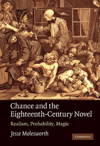 Cover for Molesworth, Jesse (Assistant professor, Indiana University) · Chance and the Eighteenth-Century Novel: Realism, Probability, Magic (Hardcover Book) (2010)