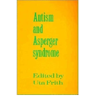 Autism and Asperger Syndrome - Uta Frith - Books - Cambridge University Press - 9780521386081 - October 17, 1991