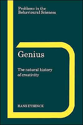 Cover for Eysenck, H. J. (Institute of Psychiatry, London) · Genius: The Natural History of Creativity - Problems in the Behavioural Sciences (Paperback Book) (1995)