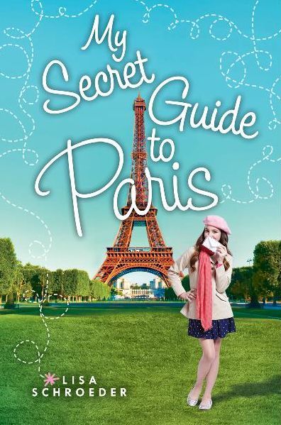 Cover for Lisa Schroeder · My Secret Guide to Paris (Hardcover Book) (2015)