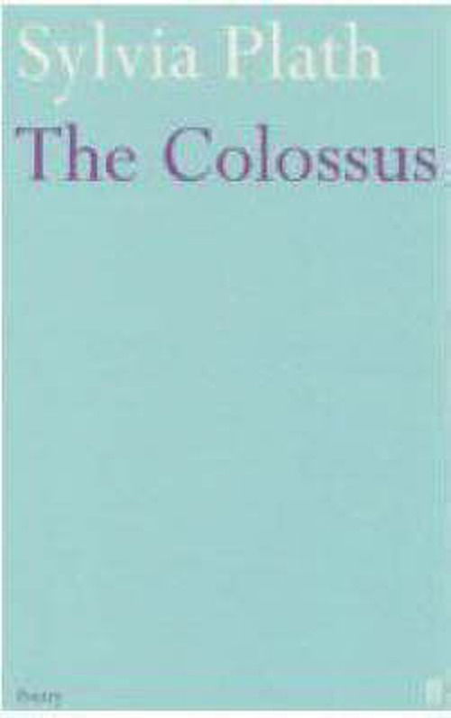 The Colossus - Sylvia Plath - Kirjat - Faber & Faber - 9780571240081 - torstai 3. huhtikuuta 2008