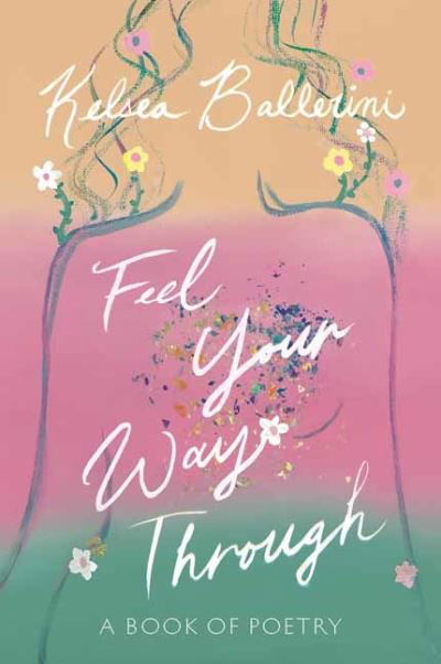 Cover for Kelsea Ballerini · Feel Your Way Through: A Book of Poetry (Hardcover bog) (2021)