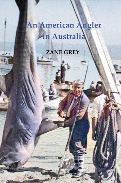 Cover for Zane Grey · An American Angler in Australia (Pocketbok) (2021)