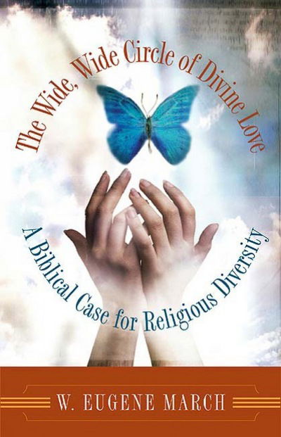 Cover for W. Eugene March · The Wide, Wide Circle of Divine Love: a Biblical Case for Religious Diversity (Paperback Book) (2004)