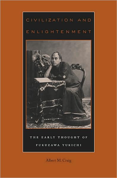 Cover for Albert M. Craig · Civilization and Enlightenment: The Early Thought of Fukuzawa Yukichi (Hardcover Book) (2009)