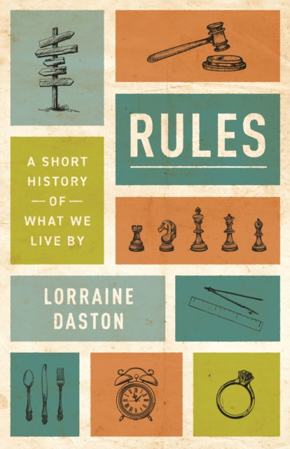 Cover for Lorraine Daston · Rules: A Short History of What We Live By - The Lawrence Stone Lectures (Paperback Book) (2023)