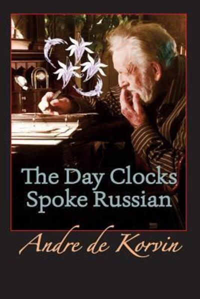 Cover for Andre de Korvin · The Day Clocks Spoke Russian (Paperback Book) (2016)